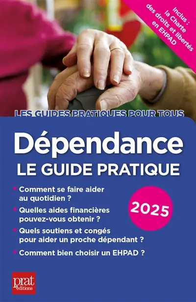 Dépendance : le guide pratique : 2025