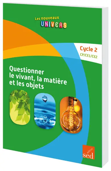Questionner le monde du vivant, de la matière et des objets : cycle 2