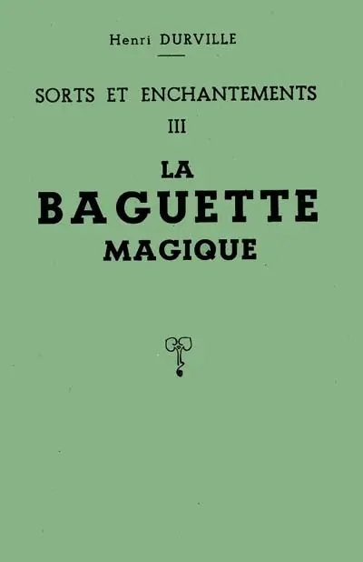 Sorts et enchantements. Vol. 3. La baguette magique