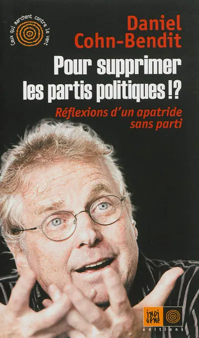 Pour supprimer les partis politiques !? : réflexions d'un apatride sans parti