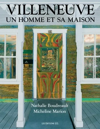 Arthur Villeneuve : un homme et sa maison