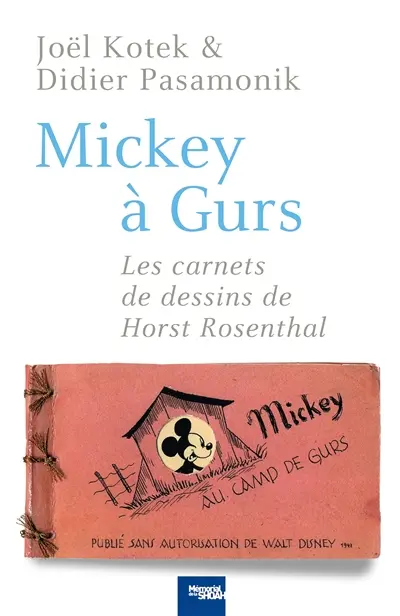 Mickey à Gurs : les carnets de dessins de Horst Rosenthal