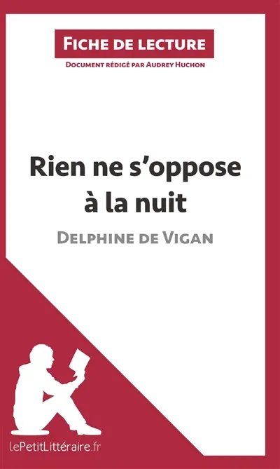Rien ne s'oppose à la nuit de Delphine de Vigan (Fiche de lecture) : Analyse complète et résumé détaillé de l'oeuvre