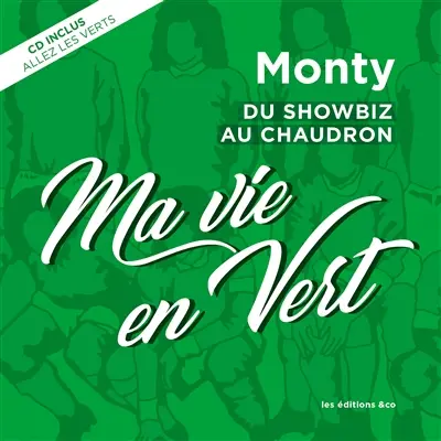 Ma vie en Vert : du showbiz au chaudron