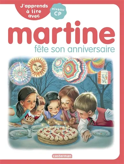 J'apprends à lire avec Martine : niveau CP. Martine fête son anniversaire