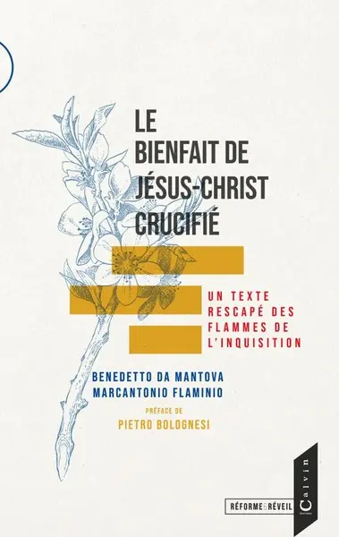 Le bienfait de Jésus-Christ crucifié : un texte rescapé des flammes de l'Inquisition