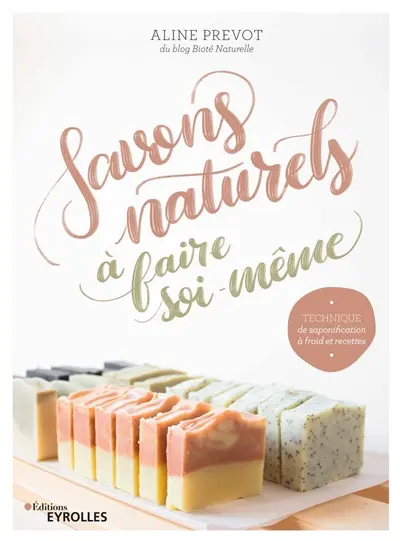 Savons naturels à faire soi-même : technique de saponification à froid et recettes