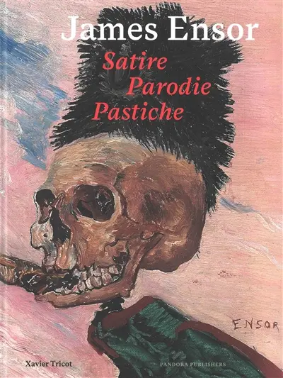 James Ensor : satire, parodie, pastiche