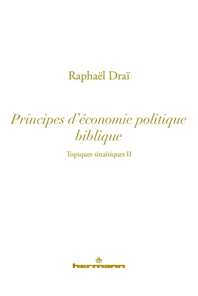 Topiques sinaïtiques. Vol. 2. Principes d'économie politique biblique
