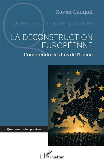 La déconstruction européenne : comprendre les fins de l'Union