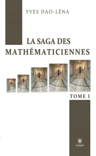 La saga des mathématiciennes : Tome I