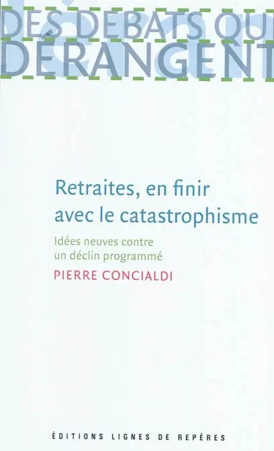 Retraites, en finir avec le catastrophisme : idées neuves contre un déclin programmé