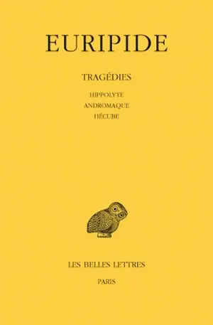 Tragédies. Vol. 2. Hippolyte. Andromaque. Hécube
