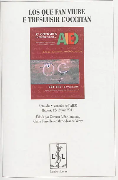 Los que fan viure e treslusir l'occitan : actes du Xe congrès de l'AIEO, Association internationale d'études occitanes, Béziers, 12-19 juin 2011