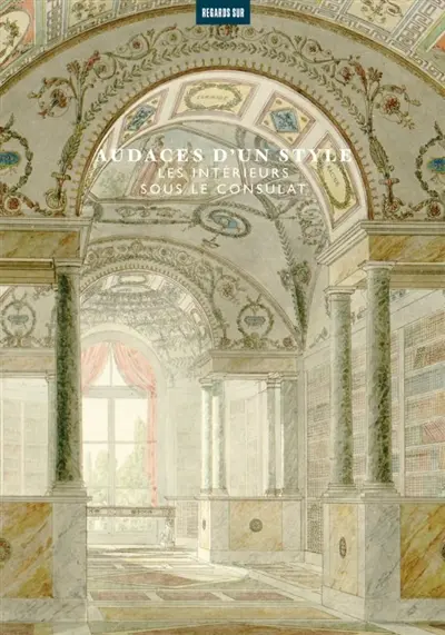 Audaces d'un style : les intérieurs sous le Consulat : exposition, Rueil-Malmaison, Château de Bois-Préau, du 19 novembre 2025 au 9 mars 2026