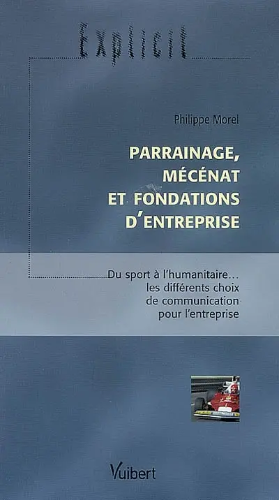 Parrainage, mécénat et fondations d'entreprise : du sport à l'humanitaire... les différents choix de communication pour l'entreprise