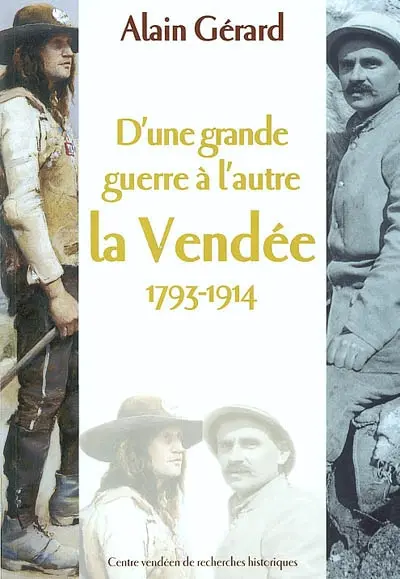 D'une grande guerre à l'autre : la Vendée, 1793-1914