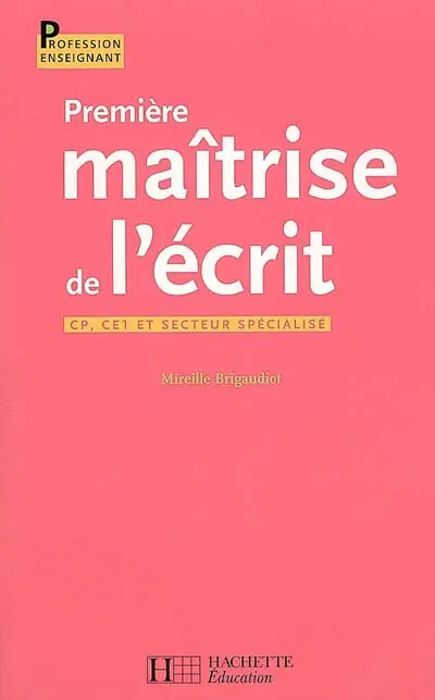 Première maîtrise de l'écrit : CP, CE1 et secteur spécialisé