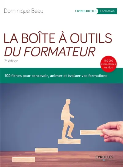 La boîte à outils du formateur : 100 fiches pour concevoir, animer et évaluer vos formations