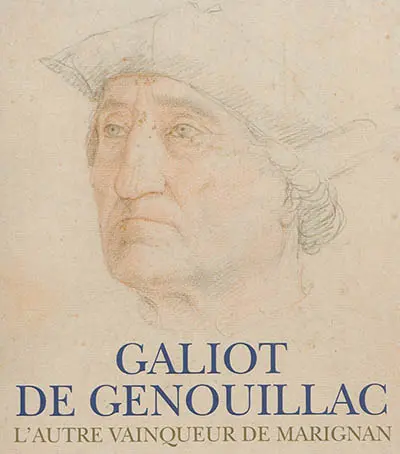 Galiot de Genouillac : l'autre vainqueur de Marignan