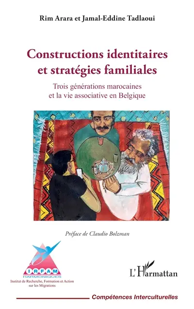 Constructions identitaires et stratégies familiales : trois générations marocaines et la vie associative en Belgique