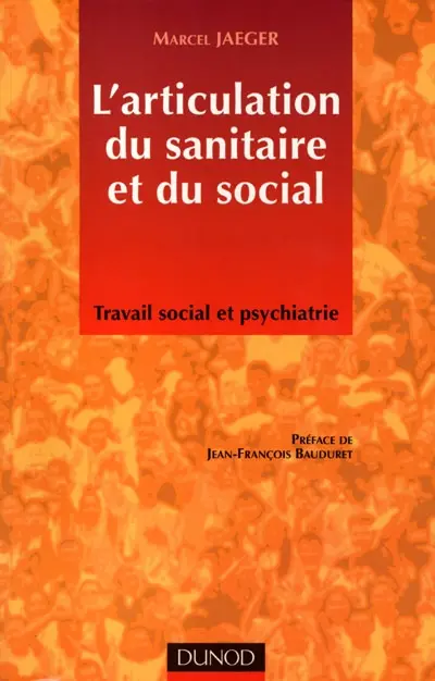 L'articulation du sanitaire et du social : travail social et psychiatrie