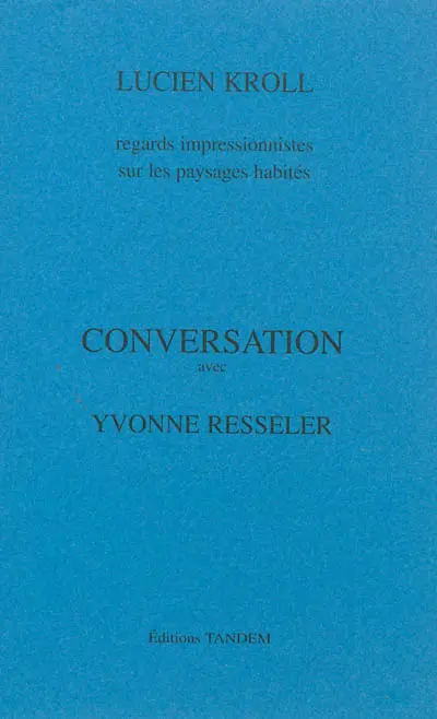 Lucien Kroll : regards impressionnistes sur les paysages habités