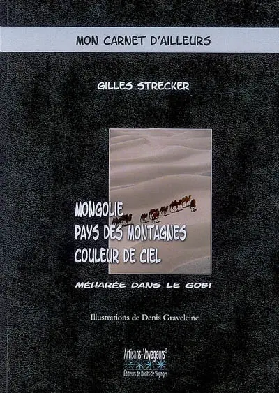 Mongolie, pays des montagnes couleur de ciel : une méharée dans le Gobi