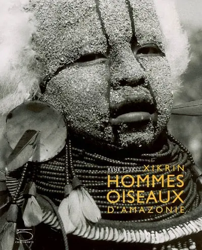 Xikrin, hommes-oiseaux d'Amazonie