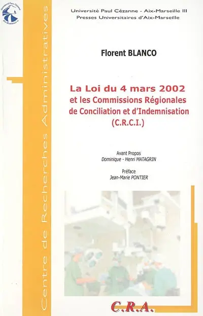 La loi du 4 mars 2002 et les Commissions régionales de conciliation et d'idemnisation des accidents médicaux, des affections iatrogènes et des infections nosocomiales (CRCI)