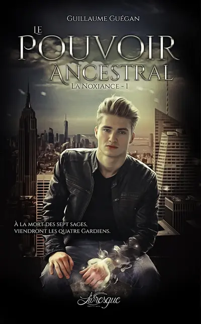 La Noxiance, tome 1 : Le Pouvoir Ancestral