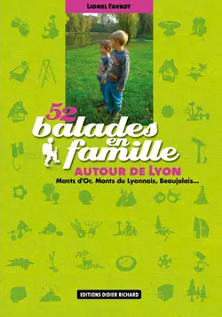 52 balades en famille autour de Lyon : Monts d'Or, Monts du Lyonnais, Beaujolais...