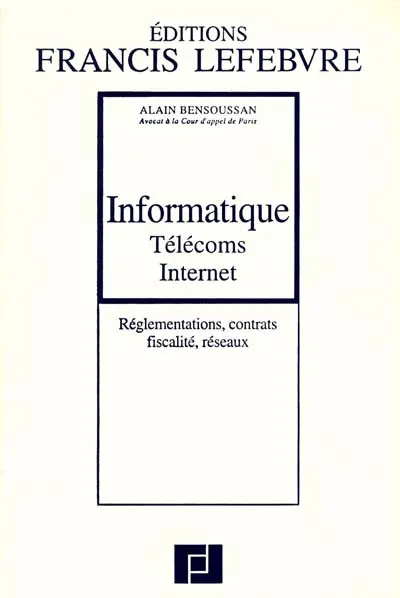 Informatique, télécoms, internet : réglementations, contrats, fiscalité, réseaux