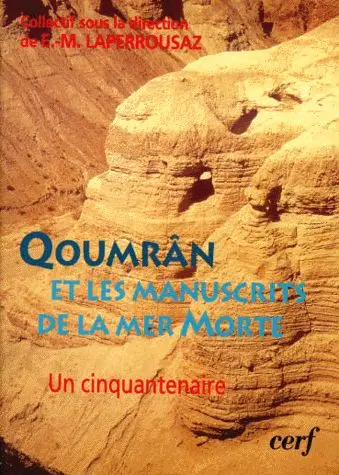 Qoumrâm et les manuscrits de la Mer morte : un cinquantenaire