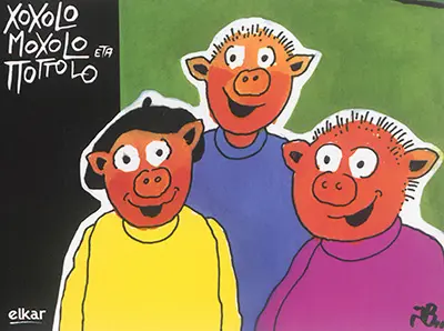 Xoxolo, Moxolo eta Ttottolo