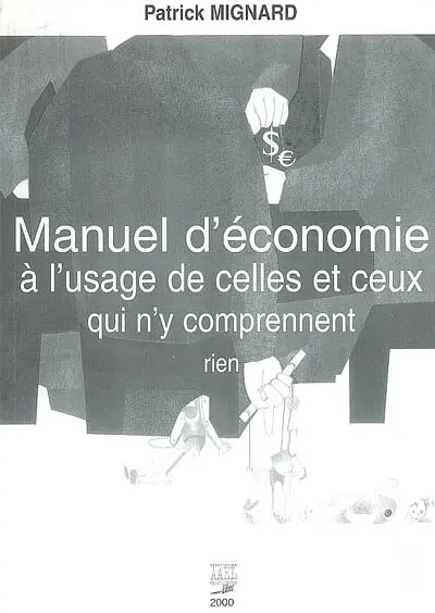 Manuel d'économie à l'usage de celles et ceux qui n'y comprennent rien