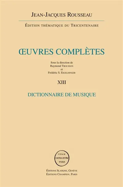Oeuvres complètes. Vol. 13. Dictionnaire de musique