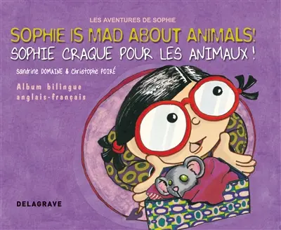 Les aventures de Sophie. Sophie is mad about animals !. Sophie craque pour les animaux !