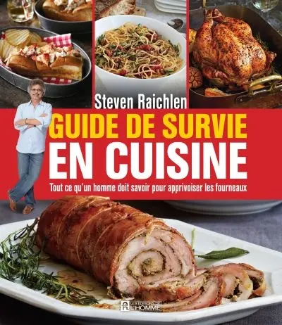 Guide de survie en cuisine : tout ce qu'un homme doit savoir pour apprivoiser les fourneaux