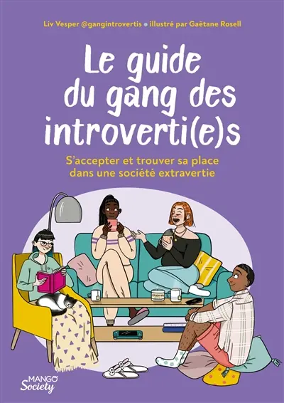 Le guide du gang des introverti(e)s : s'accepter et trouver sa place dans une société extravertie