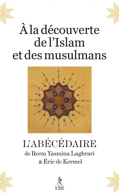 A la découverte de l'islam et des musulmans : l'abécédaire