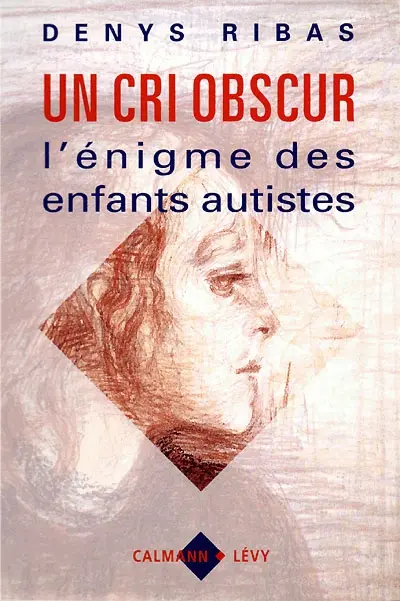 Un Cri obscur : l'énigme des enfants autistes