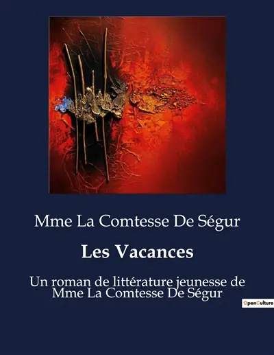 Les Vacances : Un roman de littérature jeunesse de Mme La Comtesse De Ségur