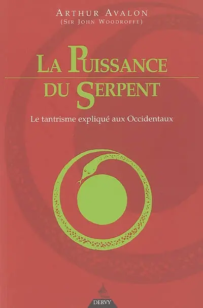 La puissance du serpent : le tantrisme expliqué aux Occidentaux. The serpent power