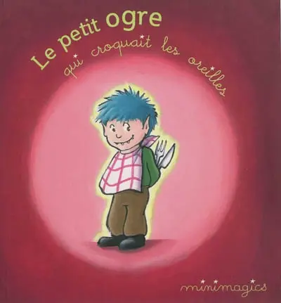 Le petit ogre qui croquait les oreilles