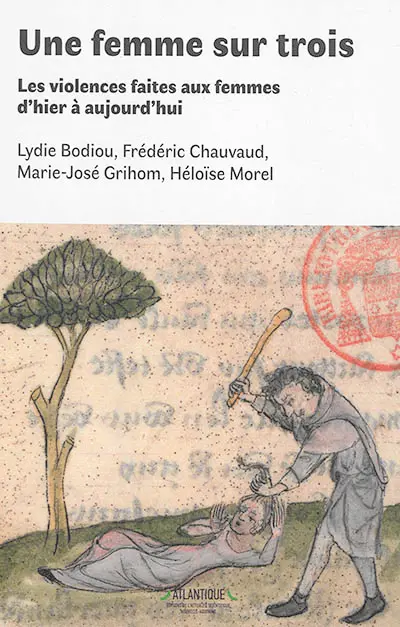 Une femme sur trois : les violences faites aux femmes d'hier à ajourd'hui