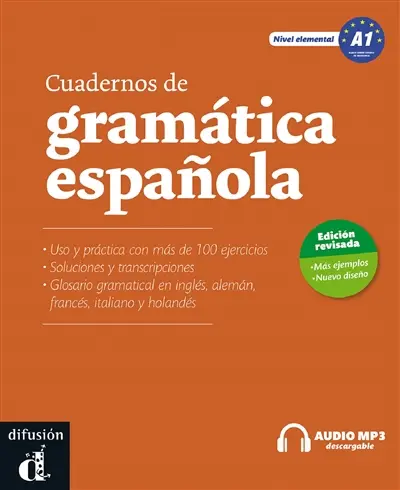 Cuadernos de gramatica espanola A1 : uso y practica con mas de 100 ejercicios, soluciones y transcripciones, glosario gramatical en inglés, aleman, francés, italiano y holandés