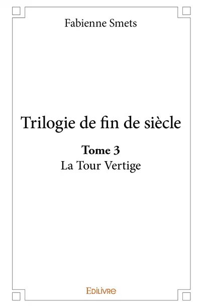 Trilogie de fin de siècle. la tour vertige