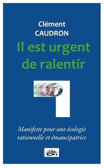 Il est urgent de ralentir : manifeste pour une écologie rationnelle et émancipatrice