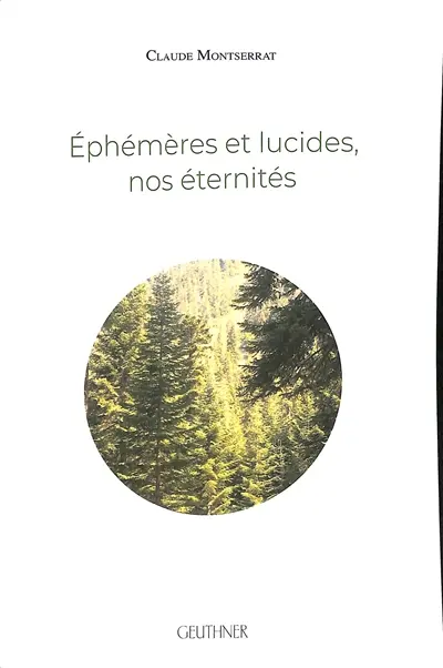 Ephémères et lucides, nos éternités